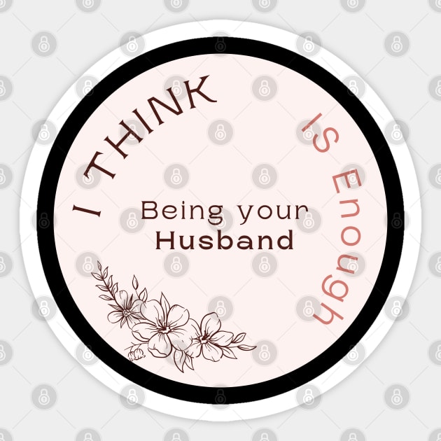 I Think Being Your Husband Is Enough Sticker by Abderrahmaneelh